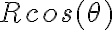  Rcos( \theta) 