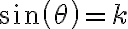  sin( \theta)=k 