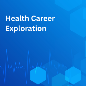 Text: Health Career Exploration
Picture: Blue background with multi-color hexagons and heartbeat line.